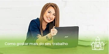 DESENV_Como gostar mais do seu trabalho